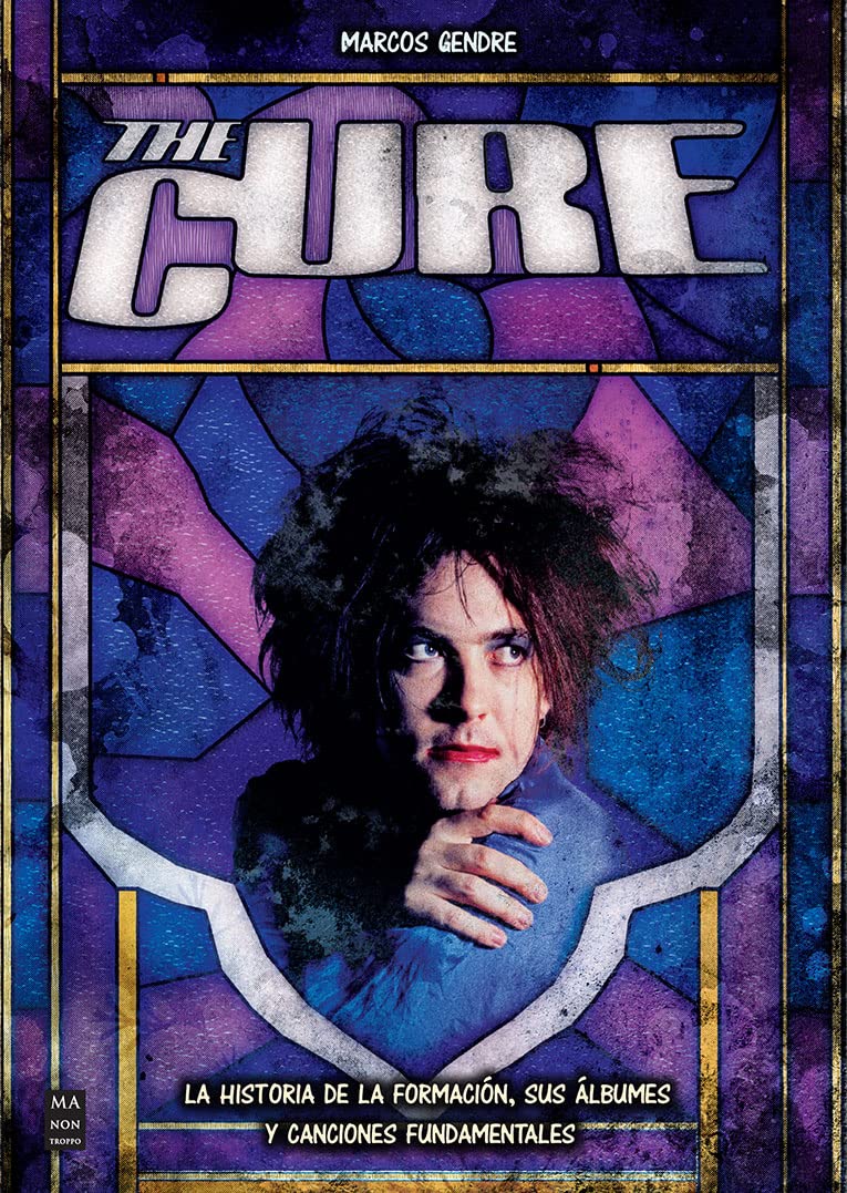 The Cure: La historia de la formación, sus álbumes y canciones fundamentales - Marcos Gendre