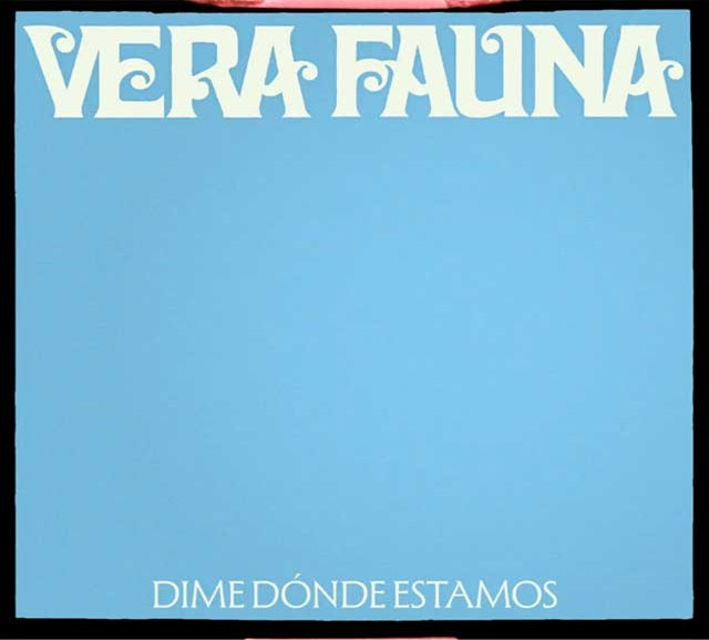 Vera Fauna - Dime Dónde Estamos