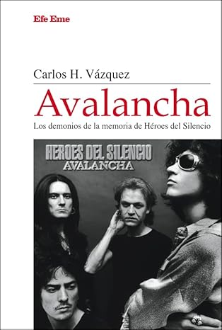 Avalancha: Los Demonios De La Memoria de Héroes Del Silencio - Carlos H. Vázquez