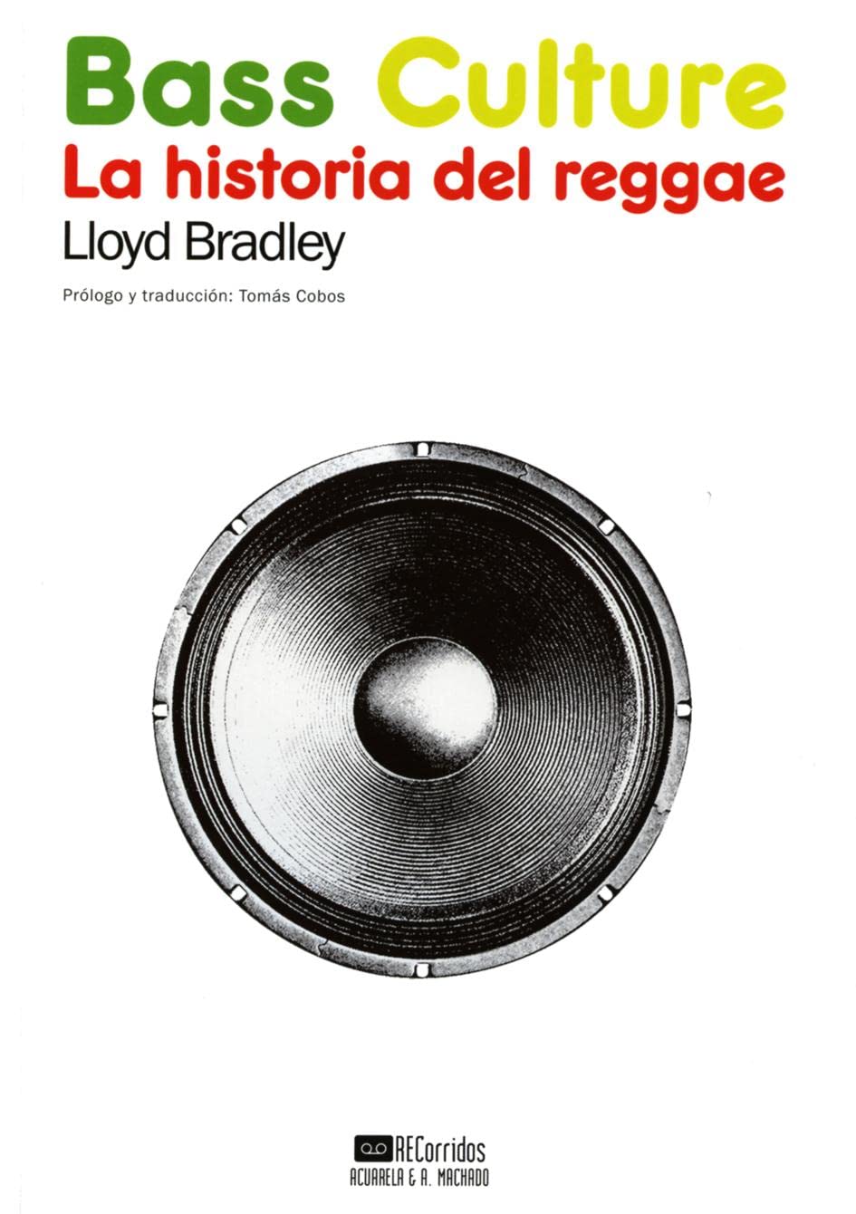 Bass Culture: La Historia Del Reggae - Lloyd Bradley