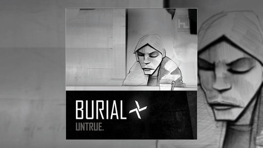 Burial - Untrue