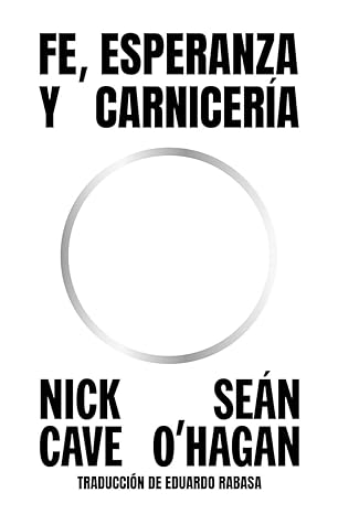 Fé, Esperanza Y Carnicería - Nick Cave y Seán O'Hagan