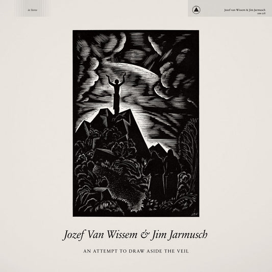 Josef Van Wissem & Jim Jarmuch - An Attempt to Draw Aside the Veil