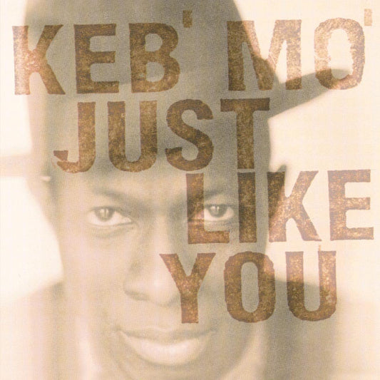 Keb´ Mo´ - Just Like You