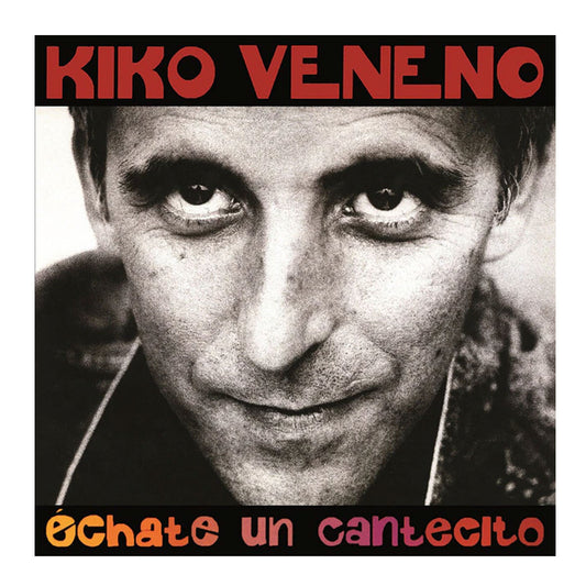 Kiko Veneno - Échate Un Cantecito