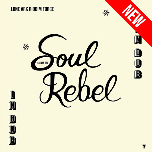 Lone Ark Riddim Force - Soul Rebel In Dub