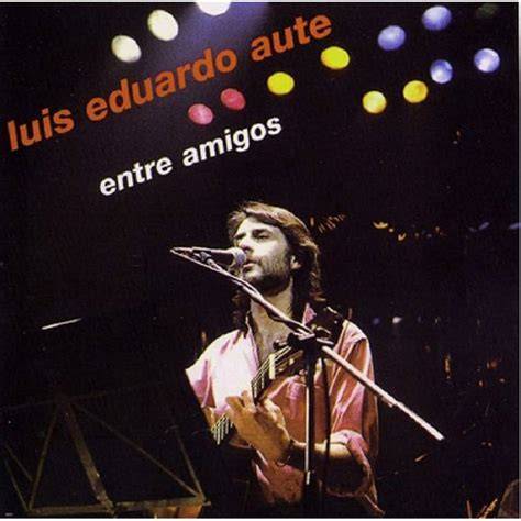 Luis Eduardo Aute - Entre Amigos