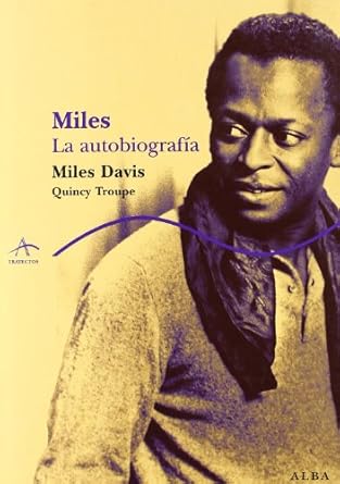 Miles: Autobiografía - Miles Davis y Quincy Troupe