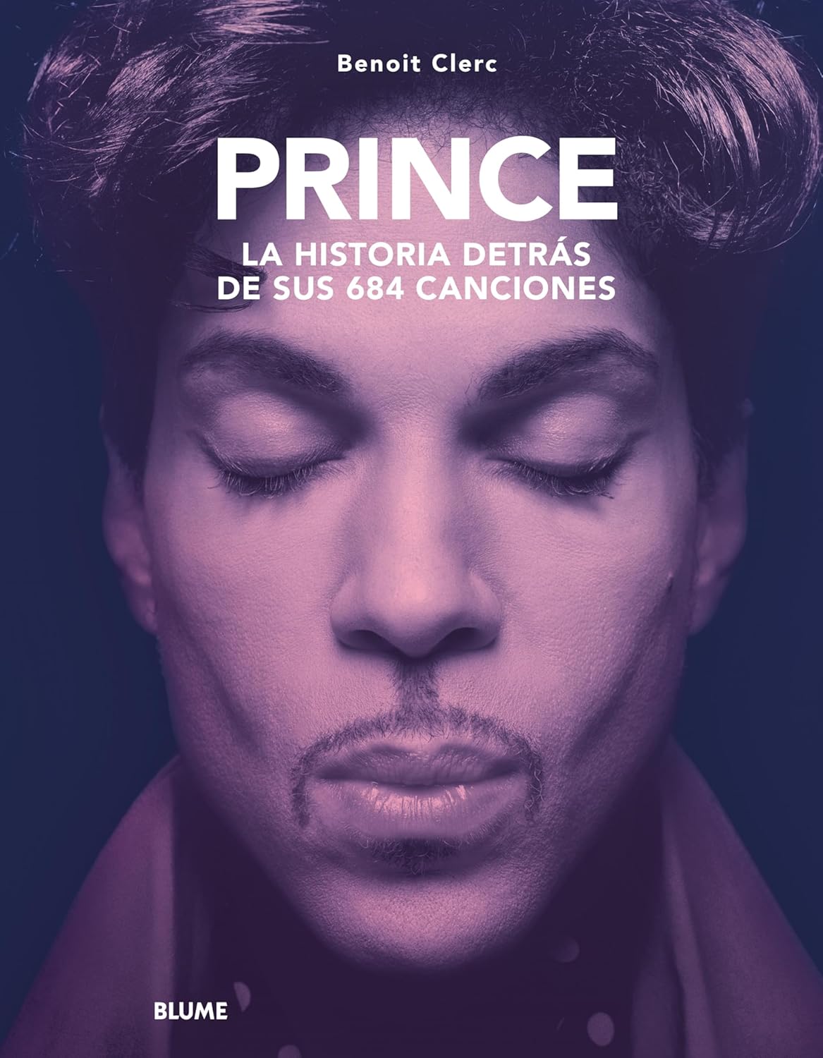 Prince. Historia Detrás De Sus 684 Canciones - Benoit Clerc