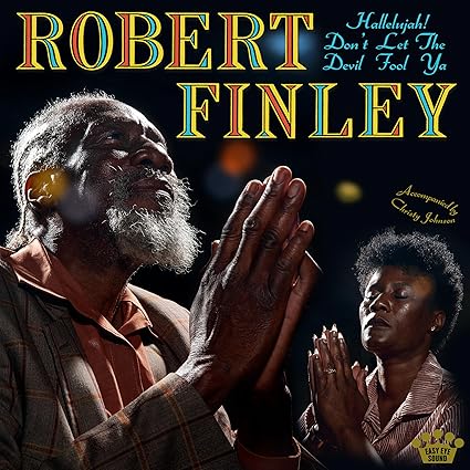 Robert Finley - Hallelujah! Don't Let the Devil Fool Ya