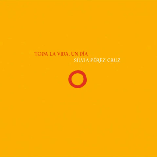 Sílvia Pérez Cruz - Toda La Vida, Un Día