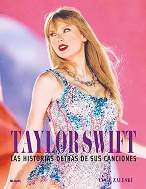 Taylor Swift: Historia Detrás De Sus Canciones - Annie Zaleski