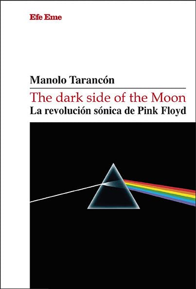 Libro The Dark Side Of The Moon. La Revolución Sónica De Pink Floyd Manolo Tarancón Supersonic Discos Santander