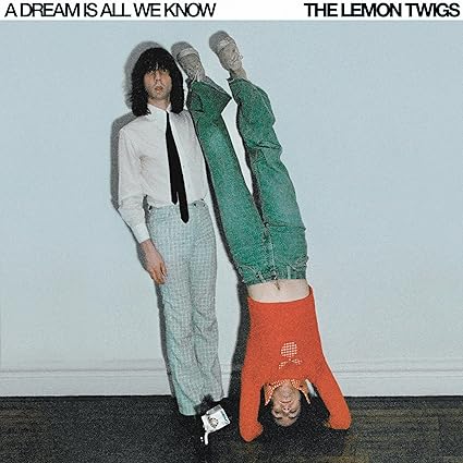 The Lemon Twigs - A Dream Is All We Know