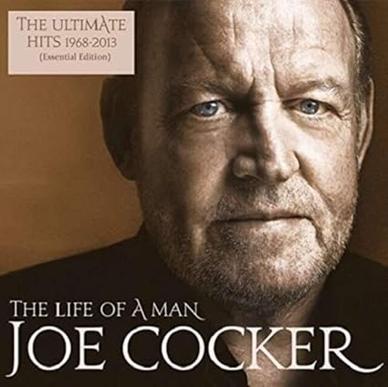 Joe Cocker - The Life of a Man. the Ultimate Hits 1968 - 2013 (Essential Edition)