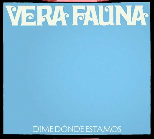 Vera Fauna - Dime Dónde Estamos